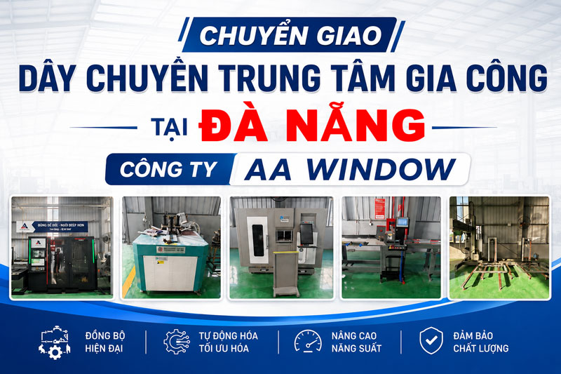 chuyen-giao-day-chuyen-trung-tam-gia-cong-tai-da-nang-aa-window